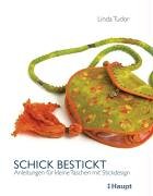 Schick bestickt: Anleitungen für kleine Taschen mit Stickdesign Leisure, Home & Garden