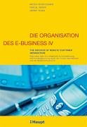 Die Organisation des E-Business IV: The Success of Remote Customer Interaction: Fallstudien über die erfolgreiche Kundenbetreuung und Kundengewinnung ... des Internets und der Mobilkommunikation Law