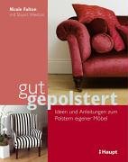 Gut gepolstert: Ideen und Anleitungen zum Polstern eigener Möbel Film, Art & Culture