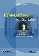 TQM-Leitfaden für Spitäler: Erfolgsfaktoren für die praktische Umsetzung Medicine