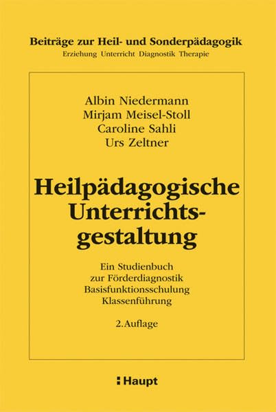 Heilpädagogische Unterrichtsgestaltung: Ein Studienbuch zur Förderdiagnostik, Basisfunktionsschulung und Klassenführung (Beiträge zur Heil- und ... Erziehung, Unterricht, Diagnostik, Therapie) Education & Training