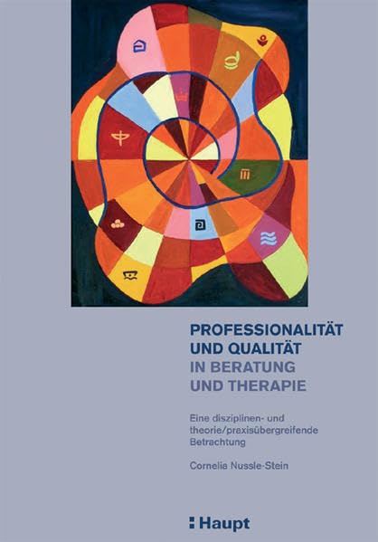 Professionalität und Qualität in Beratung und Therapie: Eine disziplinen- und theorie /praxisübergreifende Betrachtung Education & Training