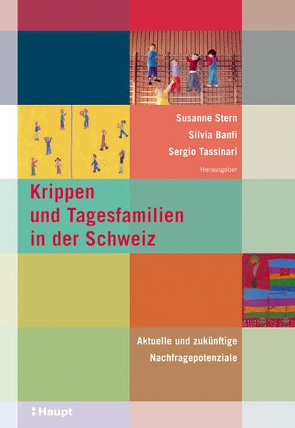 Krippen und Tagesfamilen in der Schweiz. Aktuelle und zukünftige Nachfragepotenziale book