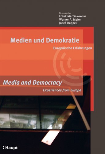 Medien und Demokratie /Media and Democracy: Europäische Erfahrungen /Experiences from Europe Law
