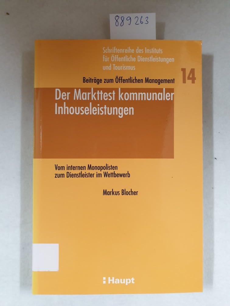 Der Markttest kommunaler Inhouseleistungen: Vom internen Monopolisten zum Dienstleister im Wettbewerb (Schriftenreihe des Instituts für öffentliche ... Beiträge zum öffentlichen Management) Law