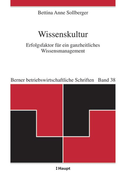 Wissenskultur: Erfolgsfaktor für ein ganzheitliches Wissensmanagement (Berner betriebswirtschaftliche Schriften) Law