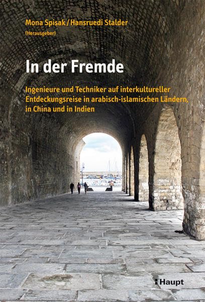 In der Fremde: Ingenieure und Techniker auf interkultureller Entdeckungsreise in arabisch-islamischen Ländern, in China und in Indien: Ingenieure und ... Ländern, in China und Indien Law