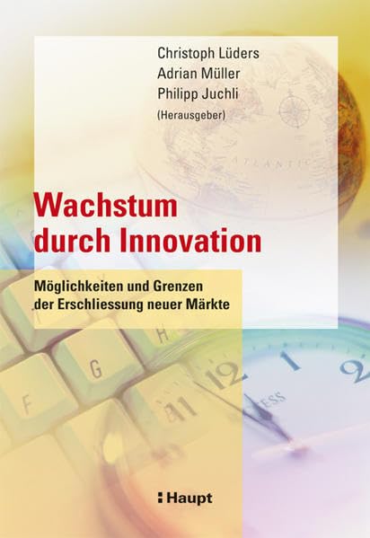 Wachstum durch Innovation: Möglichkeiten und Grenzen der Erschliessung neuer Märkte Law