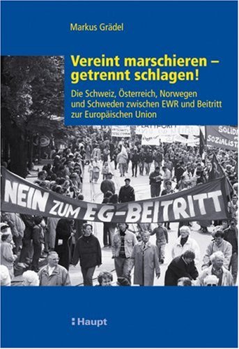 Vereint marschieren - getrennt schlagen!: Die Schweiz, Österreich, Norwegen und Schweden zwischen EWR und Beitritt zur Euopäischen Union Law