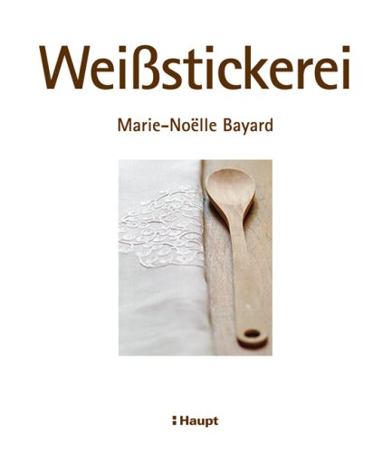 Weissstickerei: Projekte zum Nacharbeiten Hobbies & Crafts
