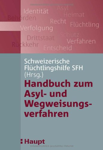 Handbuch zum Asyl- und Wegweisungsverfahren: Hrsg. v. d. Schweizerischen Flüchtlingshilfe (SFH) Law