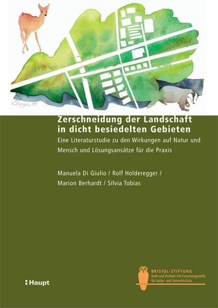 Zerschneidung der Landschaft in dicht besiedelten Gebieten: Eine Literaturstudie zu den Wirkungen auf Natur und Mensch und Lösungsansätze für die Praxis (Bristol-Schriftenreihe) Business & Technology