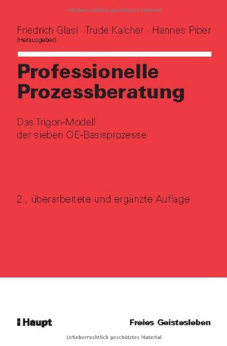 Professionelle Prozessberatung: Das Trigon-Modell der sieben OE-Basisprozesse (Organisationsentwicklung in der Praxis) Law
