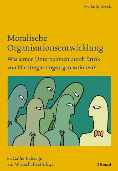 Moralische Organisationsentwicklung: Was lernen Unternehmen durch die Kritik von Nichtregierungsorganisationen? (Sankt Galler Beiträge zur Wirtschaftsethik) Law