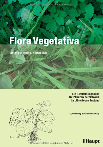 Flora Vegetativa: Ein Bestimmungsbuch für Pflanzen der Schweiz im blütenlosen Zustand Medicine