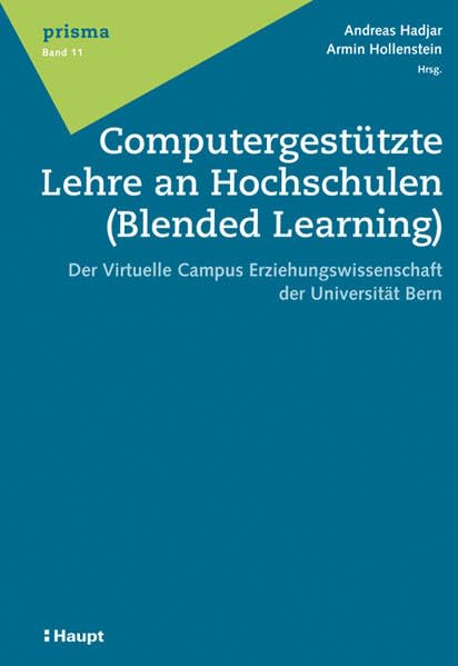 Computergestützte Lehre an Hochschulen (Blended Learning): Der Virtuelle Campus Erziehungswissenschaft der Universität Bern (Prisma - Beiträge zur ... und soziologischer Perspektive) Books