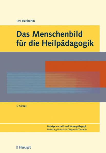 Das Menschenbild für die Heilpädagogik (Beiträge zur Heil- und Sonderpädagogik: Erziehung, Unterricht, Diagnostik, Therapie) Social Sciences