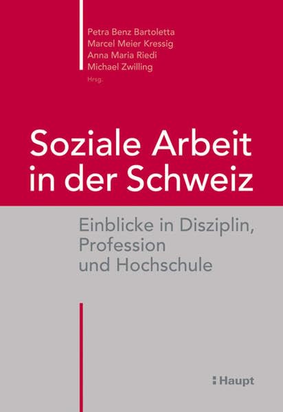Soziale Arbeit in der Schweiz: Einblicke in Disziplin, Profession und Hochschule Books