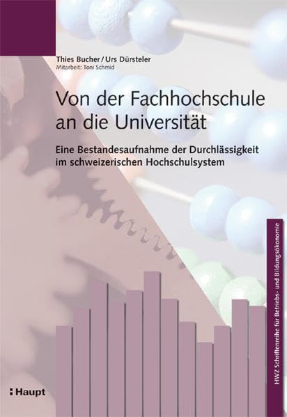 Von der Fachhochschule an die Universität: Eine Bestandesaufnahme der Durchlässigkeit im schweizerischen Hochschulsystem (HWZ Schriftenreihe für Betriebs- und Bildungsökonomie) Law