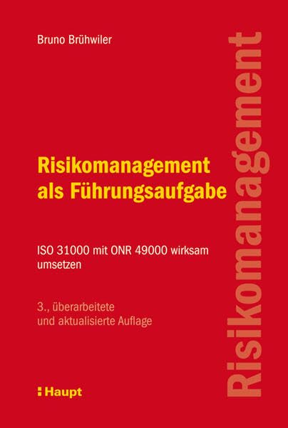 Risikomanagement als Führungsaufgabe: ISO 31000 mit ONR 49000 wirksam umsetzen Law
