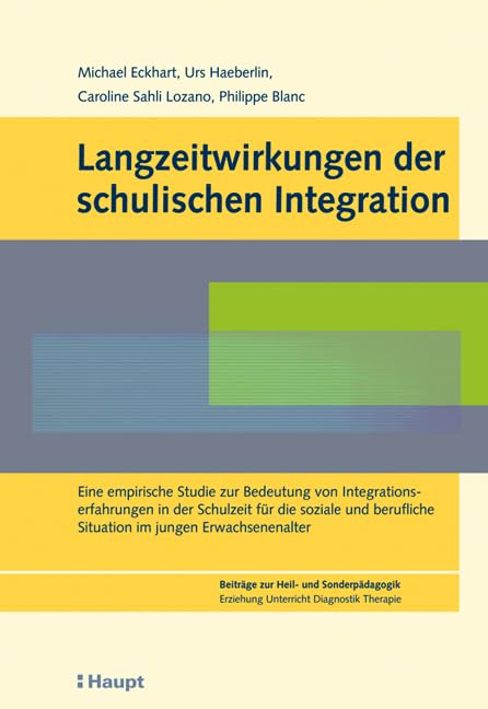 Langzeitwirkungen der schulischen Integration: Eine empirische Studie zur Bedeutung von Integrationserfahrungen in der Schulzeit für die soziale und ... Erziehung, Unterricht, Diagnostik, Therapie) Education & Training
