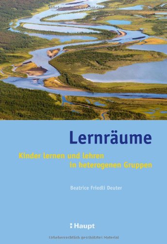 Lernräume: Kinder lernen und lehren in heterogenen Gruppen Books