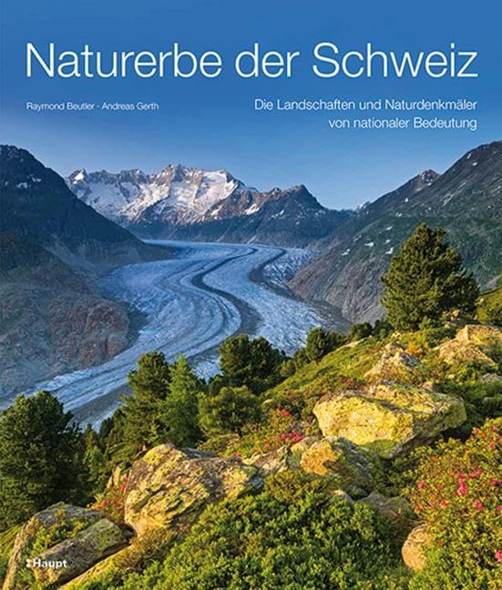 Naturerbe der Schweiz: Die Landschaften und Naturdenkmäler von nationaler Bedeutung Geology & Geography