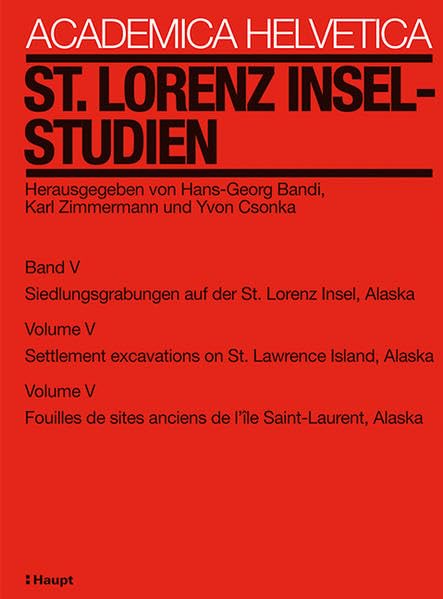 St. Lorenz Insel-Studien Band 5/V: Siedlungsgrabungen auf der St. Lorenz Insel, Alaska (Academica helvetica) Natural Sciences