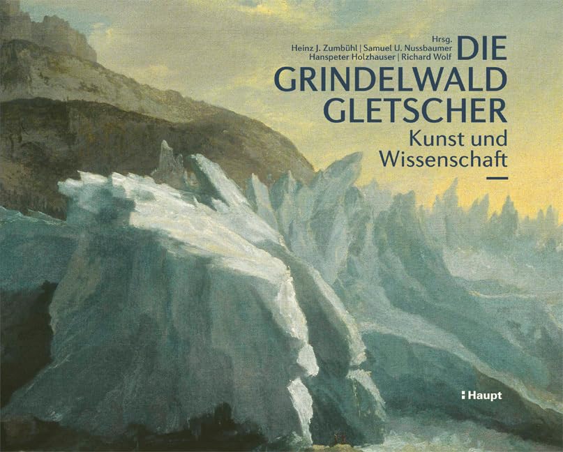 Die Grindelwaldgletscher: Kunst und Wissenschaft Geology & Geography