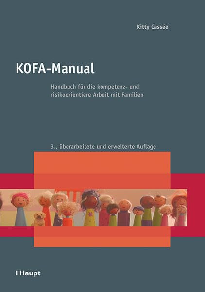 KOFA-Manual: Handbuch für die kompetenz- und risikoorientierte Arbeit mit Familien Social Sciences