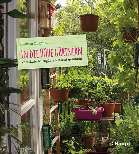 In die Höhe gärtnern: Vertikale Nutzgärten leicht gemacht Garden & Plants