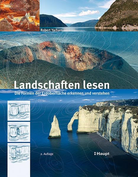 Landschaften lesen: Die Formen der Erdoberfläche erkennen und verstehen Leisure, Home & Garden