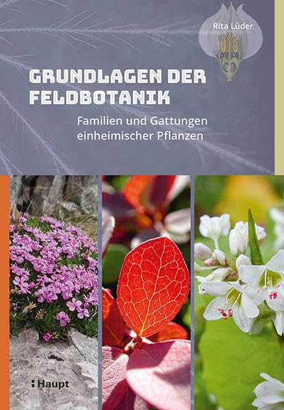 Grundlagen der Feldbotanik: Familien und Gattungen einheimischer Pflanzen Natural Sciences