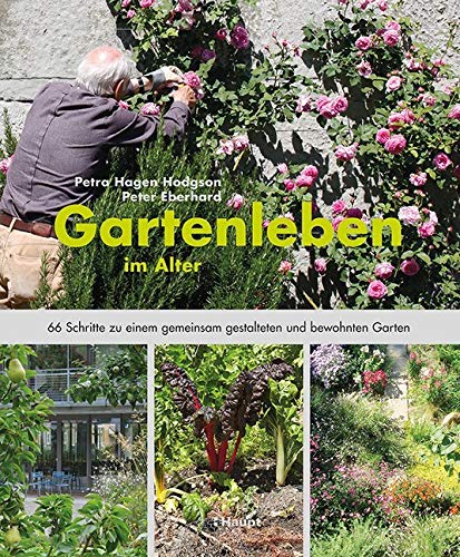 Gartenleben im Alter: 66 Schritte zu einem gemeinsam gestalteten und bewohnten Garten Social Sciences