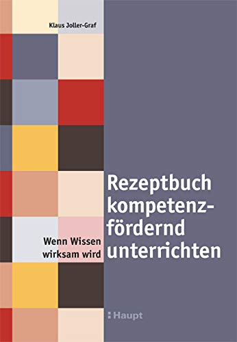 Rezeptbuch kompetenzfördernd unterrichten: Wenn Wissen wirksam wird book