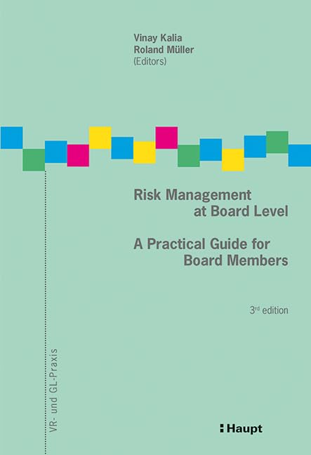 Risk Management at Board Level: A Practical Guide for Board Members (VR- und GL-Praxis) Law
