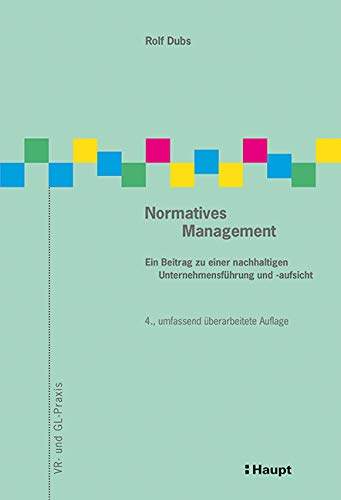 Normatives Management: Ein Beitrag zu einer nachhaltigen Unternehmensführung und -aufsicht (VR- und GL-Praxis) Law