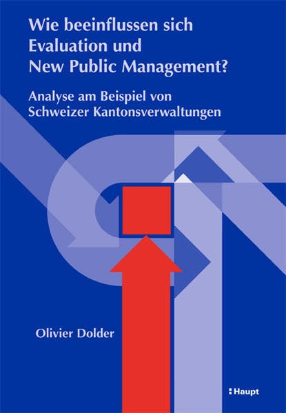 Wie beeinflussen sich Evaluation und New Public Management?: Analyse am Beispiel von Schweizer Kantonsverwaltungen Law