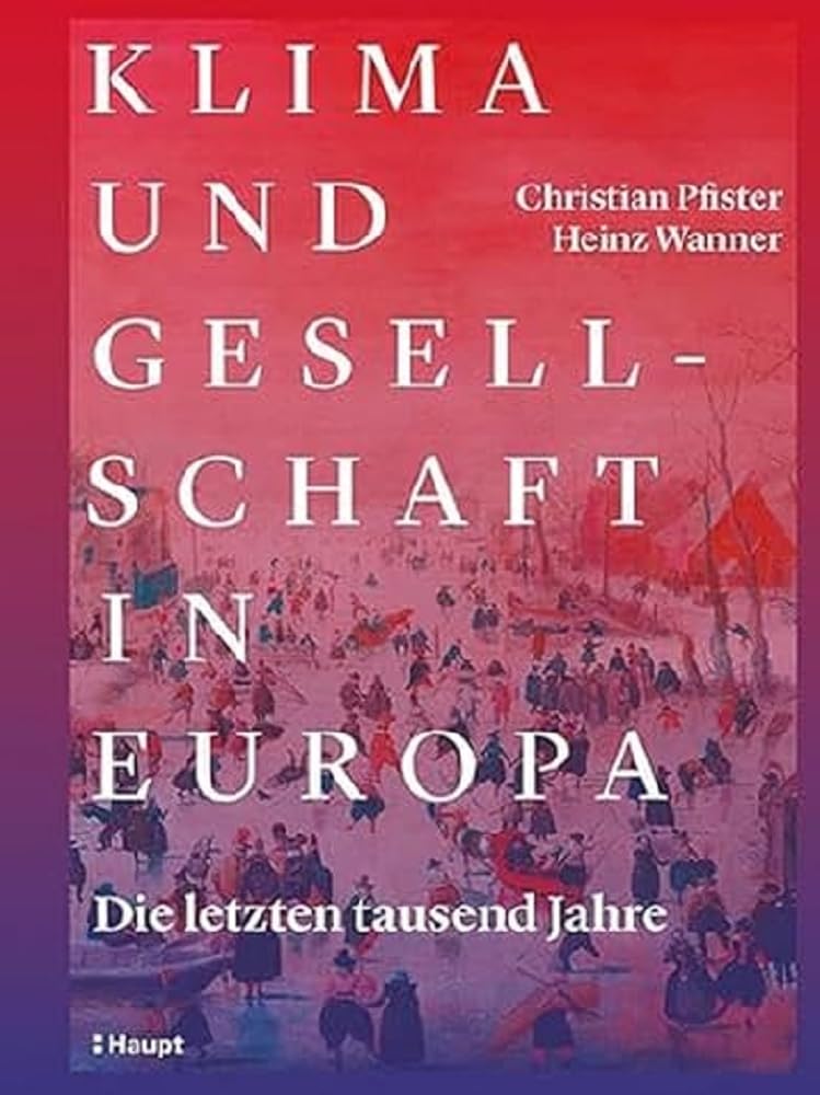 Klima und Gesellschaft in Europa: Die letzten tausend Jahre Geology & Geography