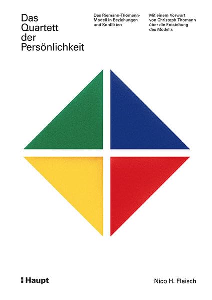 Das Quartett der Persönlichkeit: Das Riemann-Thomann-Modell in Beziehungen und Konflikten Business, Finance & Career