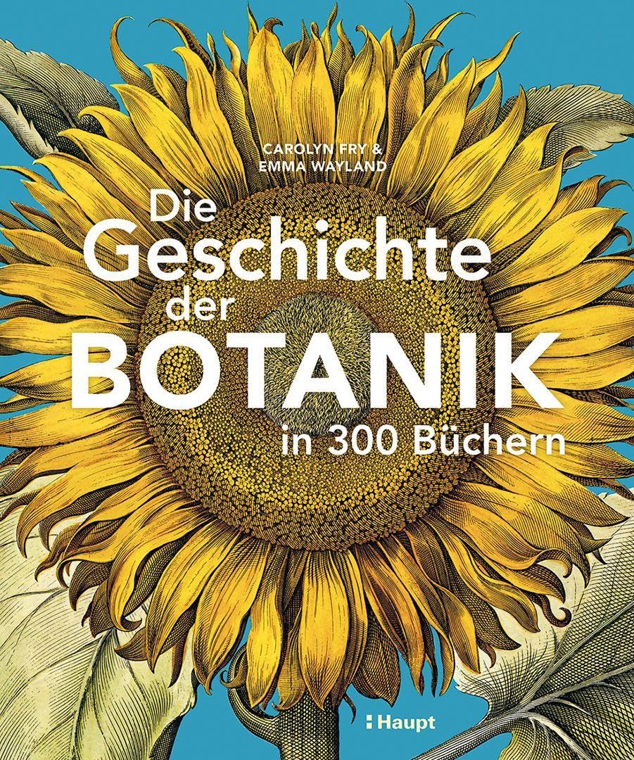 Die Geschichte der Botanik in 300 Büchern Natural Sciences