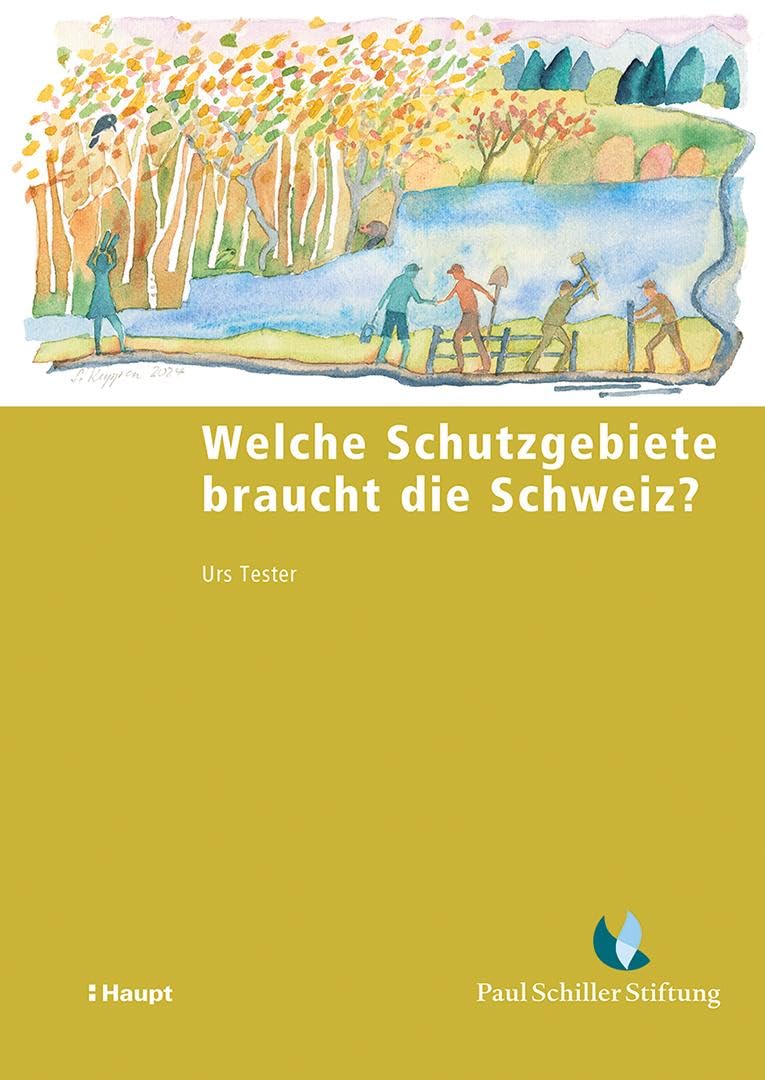 Welche Schutzgebiete braucht die Schweiz? (Schriftenreihe der Paul Schiller-Stiftung für Natur und Landschaft) Books