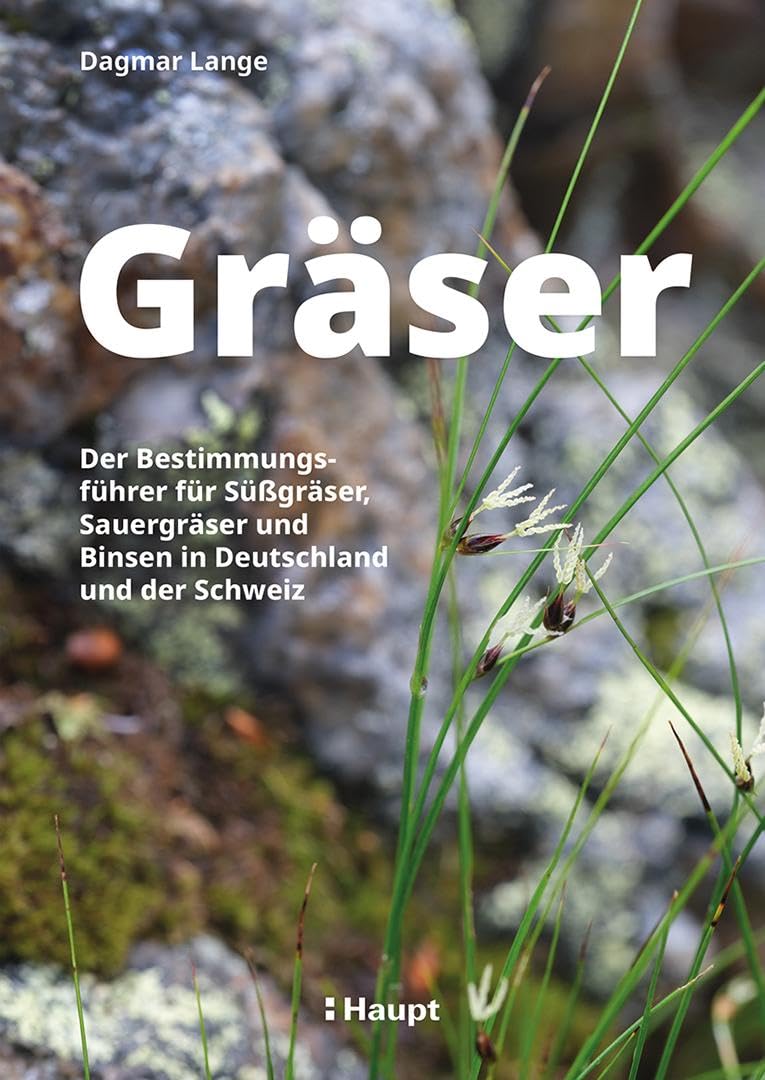 Gräser: Der Bestimmungsführer für Süßgräser, Sauergräser und Binsen in Deutschland und der Schweiz Natural Sciences