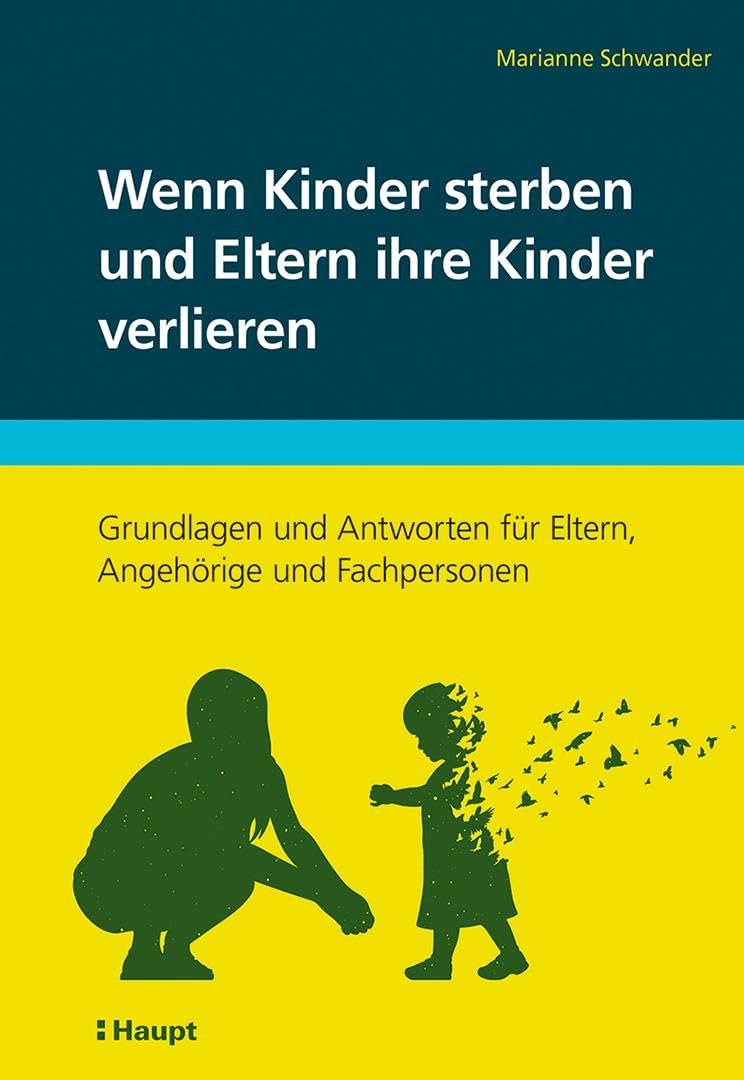 Wenn Kinder sterben und Eltern ihre Kinder verlieren Death & Mourning
