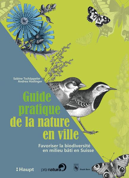 Guide pratique de la nature en ville: Favoriser la biodiversité en millieu bâti en Suisse Books
