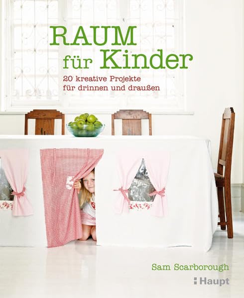 Raum für Kinder: 20 kreative Projekte für drinnen und draussen Hobbies & Crafts