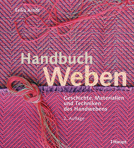 Handbuch Weben: Geschichte, Materialien und Techniken des Handwebens Hobbies & Crafts