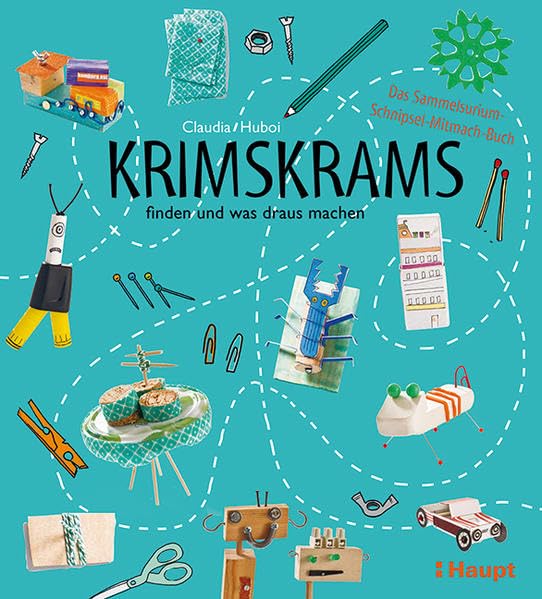 Krimskrams finden und was draus machen: Das Sammelsurium-Schnipsel-Mitmach-Buch Hobbies & Crafts