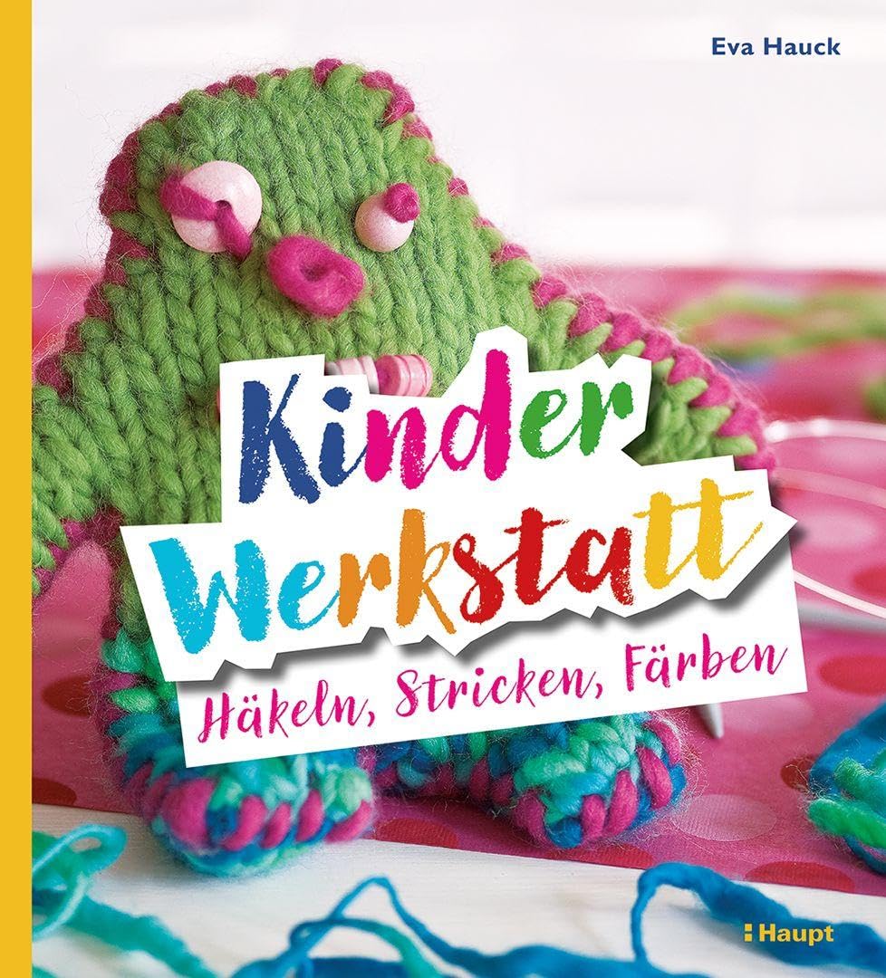 Kinder-Werkstatt Häkeln, Stricken, Färben book