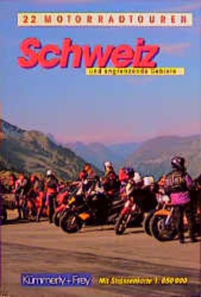 Kümmerly & Frey Reiseführer, Zweiundzwanzig Motorradtouren Schweiz und angrenzende Gebiete Travel